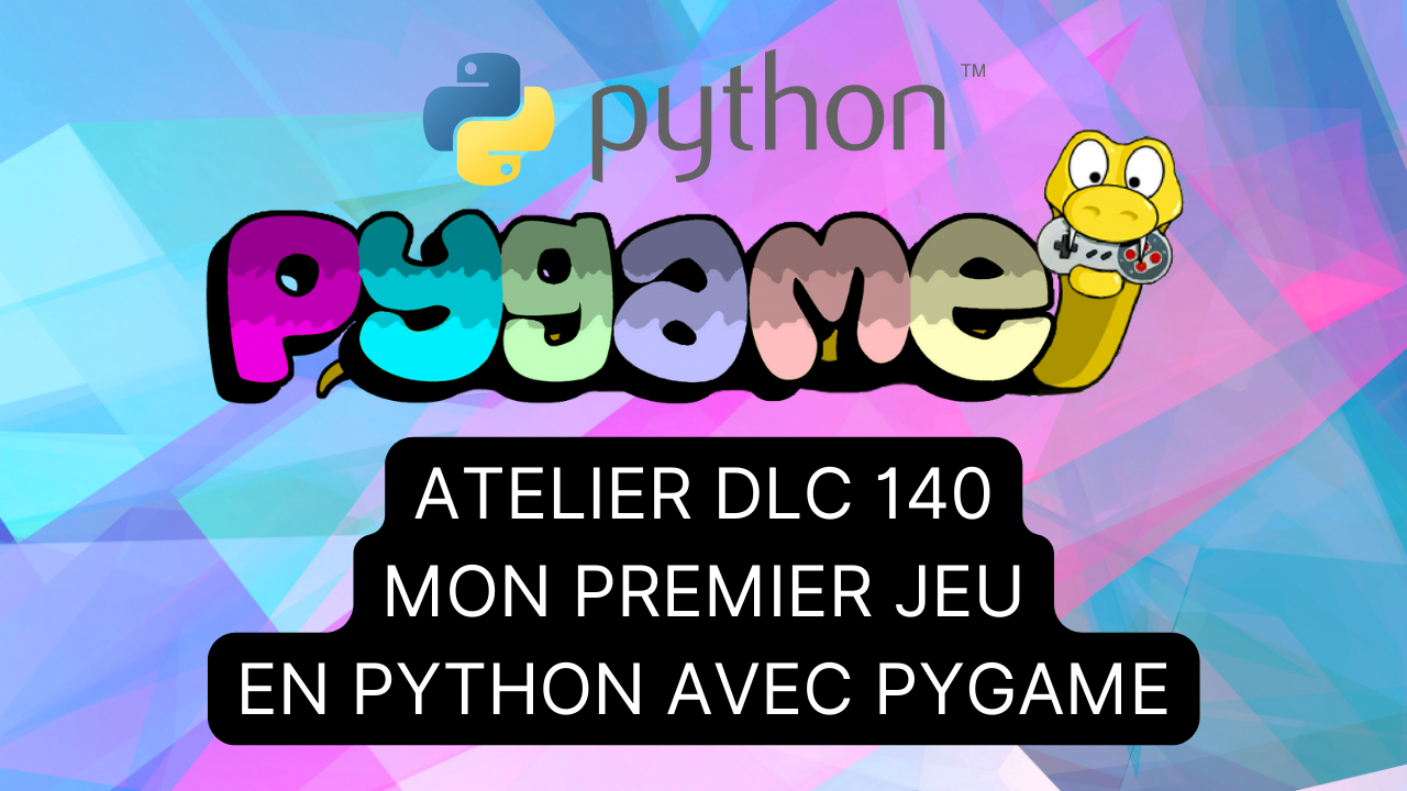 DLC 140 – Premier jeu avec Python et Pygame – Gamecodeur – École de ...